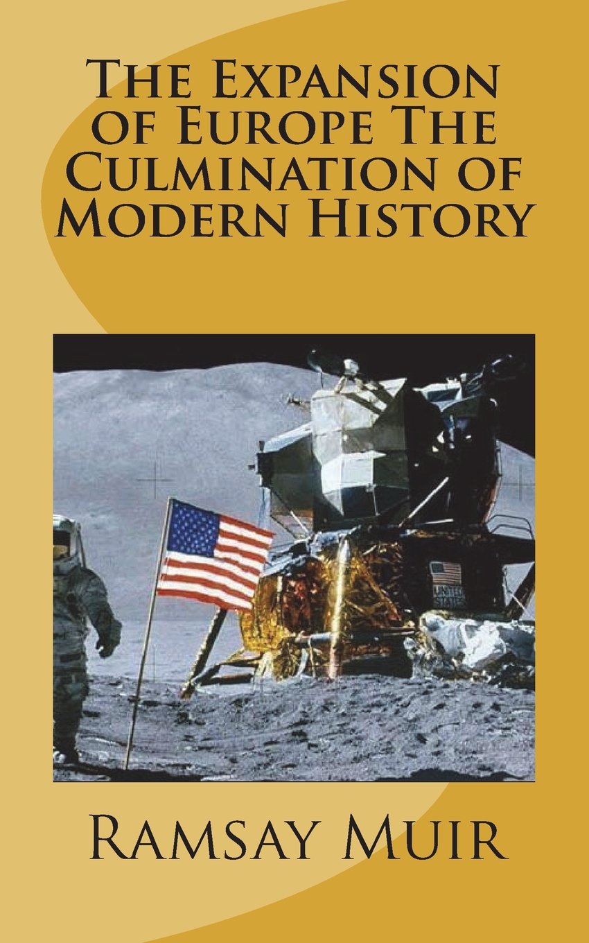 The Expansion of Europe; The Culmination of Modern History
